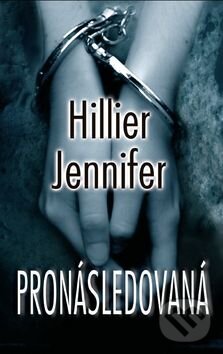 Kniha: Pronásledovaná (Jennifer Hillier). Baronet, 2012 Kniha: Pronásledovaná (Jennifer Hillier). Baronet, 2012
