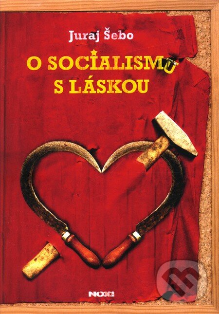 O socialismu s láskou - Juraj Šebo, NOXI, 2011