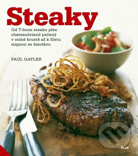 Kniha: Steaky (Paul Gayler). Ikar CZ, 2011 Kniha: Steaky (Paul Gayler). Ikar CZ, 2011