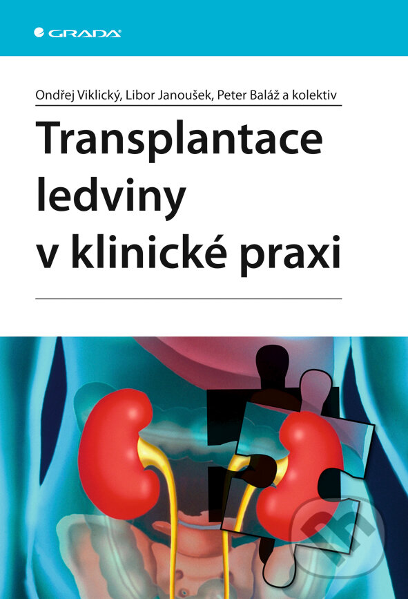 E-kniha: Transplantace ledviny v klinické praxi (Ondřej Viklický a kolektív). Grada, 2008 E-kniha: Transplantace ledviny v klinické praxi (Ondřej Viklický a kolektív). Grada, 2008