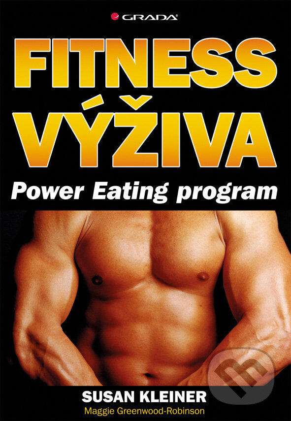 E-kniha: Fitness výživa (Maggie Greenwood-Robinson a Susan Kleiner). Grada, 2010 E-kniha: Fitness výživa (Maggie Greenwood-Robinson a Susan Kleiner). Grada, 2010