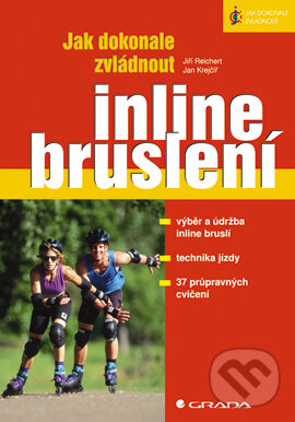 E-kniha: Jak dokonale zvládnout inline bruslení (Jan Krejčíř a Jiří Reichert). Grada, 2006 E-kniha: Jak dokonale zvládnout inline bruslení (Jan Krejčíř a Jiří Reichert). Grada, 2006