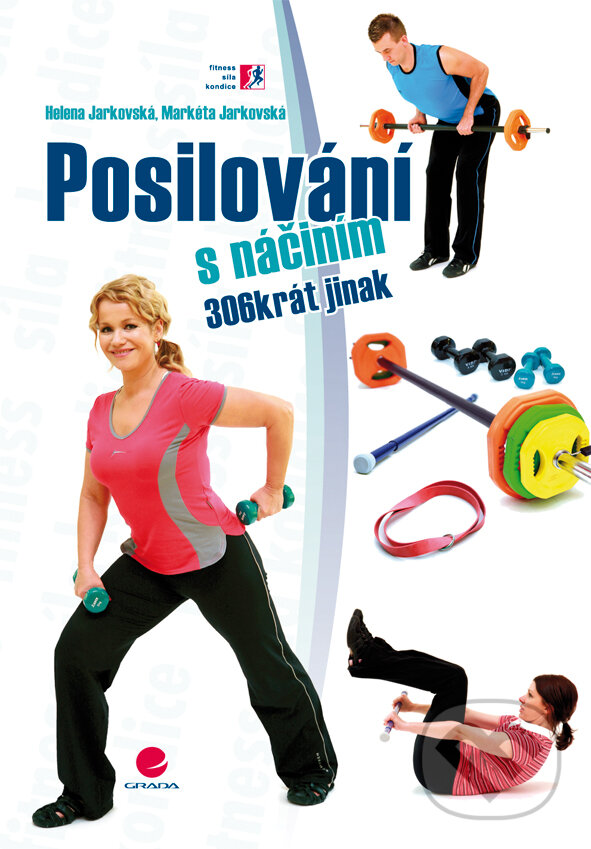 E-kniha: Posilování s náčiním (Helena Jarkovská a Markéta Jarkovská). Grada, 2009 E-kniha: Posilování s náčiním (Helena Jarkovská a Markéta Jarkovská). Grada, 2009