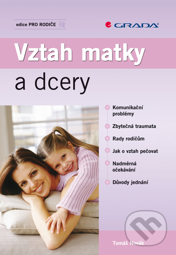 E-kniha: Vztah matky a dcery (Tomáš Novák). Grada, 2008 E-kniha: Vztah matky a dcery (Tomáš Novák). Grada, 2008