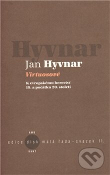 Kniha: Virtuosové (Jan Hyvnar). Kant, 2012 Kniha: Virtuosové (Jan Hyvnar). Kant, 2012