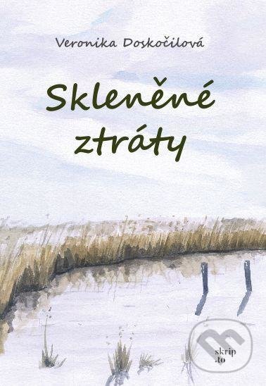 Kniha: Skleněné ztráty (Veronika Doskočilová). Doskočilová Veronika, 2021 Kniha: Skleněné ztráty (Veronika Doskočilová). Doskočilová Veronika, 2021