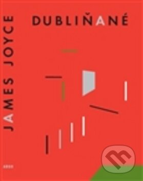 Kniha: Dubliňané (James Joyce). Argo, 2012 Kniha: Dubliňané (James Joyce). Argo, 2012