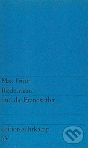 Kniha: Biedermann Und Die Brandstifter (Max Frisch). Suhrkamp, 2008 Kniha: Biedermann Und Die Brandstifter (Max Frisch). Suhrkamp, 2008