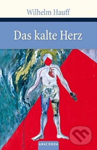 Kniha: Das kalte Herz (Wilhelm Hauff). Anaconda, 2007 Kniha: Das kalte Herz (Wilhelm Hauff). Anaconda, 2007