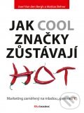 Kniha: Jak cool značky zůstávají hot (Joeri Van den Bergh a Mattias Behrer). BIZBOOKS, 2012 Kniha: Jak cool značky zůstávají hot (Joeri Van den Bergh a Mattias Behrer). BIZBOOKS, 2012