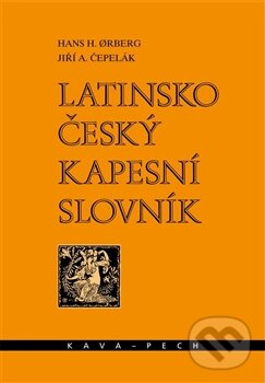 Kniha: Latinsko-český kapesní slovník (Hans H. Orberg a Jiří A. Čepelák). KAVA-PECH, 2012 Kniha: Latinsko-český kapesní slovník (Hans H. Orberg a Jiří A. Čepelák). KAVA-PECH, 2012