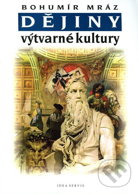 Kniha: Dějiny výtvarné kultury 2 (Bohumír Mráz). Idea servis, 2008 Kniha: Dějiny výtvarné kultury 2 (Bohumír Mráz). Idea servis, 2008