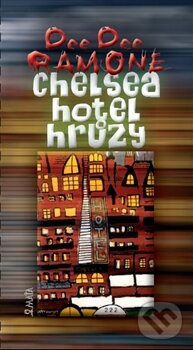 Kniha: Chelsea, hotel hrůzy (Dee Dee Ramone). Maťa, 2011 Kniha: Chelsea, hotel hrůzy (Dee Dee Ramone). Maťa, 2011