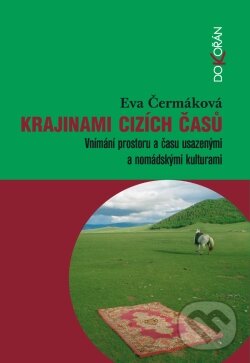 Kniha: Krajinami cizích časů (Eva Čermáková). Dokořán, 2012 Kniha: Krajinami cizích časů (Eva Čermáková). Dokořán, 2012