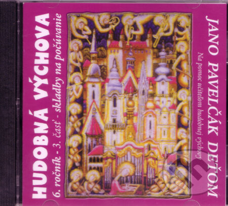 Hudobné CD: Jano Pavelčák deťom: CD pre 6. ročník 2011 (). Hudobné CD: Jano Pavelčák deťom: CD pre 6. ročník 2011 ().