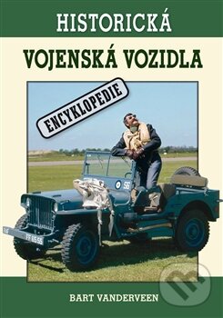 Kniha: Historická vojenská vozidla (Bart Vanderveen). Poznání, 2012 Kniha: Historická vojenská vozidla (Bart Vanderveen). Poznání, 2012