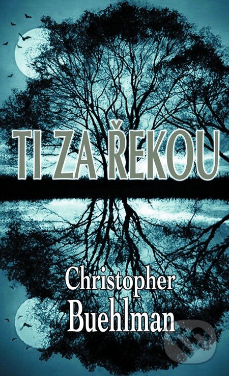 Kniha: Ti za řekou (Christopher Buehlman). Baronet, 2012 Kniha: Ti za řekou (Christopher Buehlman). Baronet, 2012