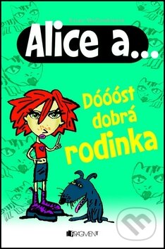 Kniha: Alice a... dóóóst dobrá rodinka (Karen McCombieová). Nakladatelství Fragment, 2012 Kniha: Alice a... dóóóst dobrá rodinka (Karen McCombieová). Nakladatelství Fragment, 2012