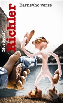 Kniha: Barneyho verze (Mordecai Richler). Argo, 2012 Kniha: Barneyho verze (Mordecai Richler). Argo, 2012