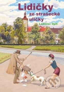 Kniha: Lidičky ze strašecké uličky (Ladislav Oplt). Gelton, 2012 Kniha: Lidičky ze strašecké uličky (Ladislav Oplt). Gelton, 2012