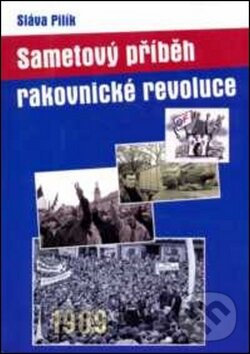 Kniha: Sametový příběh rakovnické revoluce (Sláva Pilík). Gelton Kniha: Sametový příběh rakovnické revoluce (Sláva Pilík). Gelton