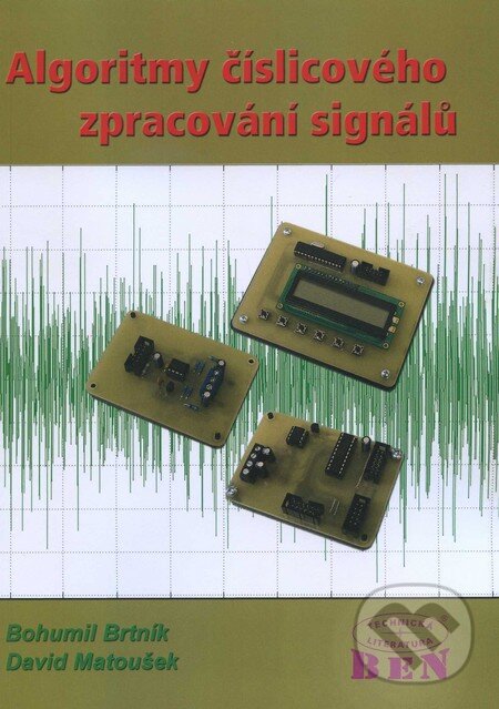Kniha: Algoritmy číslicového zpracování signálů (Bohuslav Brtník a David Matoušek). BEN - technická literatura, 2011 Kniha: Algoritmy číslicového zpracování signálů (Bohuslav Brtník a David Matoušek). BEN - technická literatura, 2011