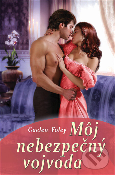 Kniha: Môj nebezpečný vojvoda (Gaelen Foley). Slovenský spisovateľ, 2012 Kniha: Môj nebezpečný vojvoda (Gaelen Foley). Slovenský spisovateľ, 2012