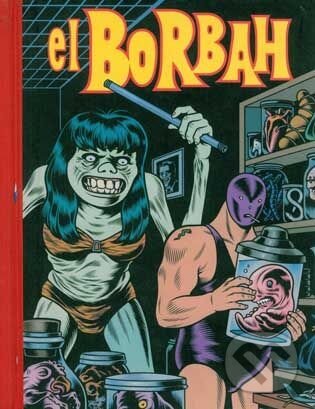 Kniha: El Borbah (Charles Burns). Al dente, 2012 Kniha: El Borbah (Charles Burns). Al dente, 2012