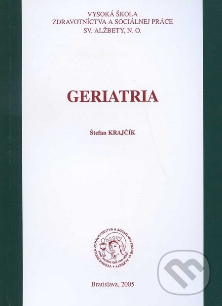 Kniha: Geriatria (Štefan Krajčík). Vysoká škola zdravotníctva a sociálnej práce sv. Alžbety, 2005 Kniha: Geriatria (Štefan Krajčík). Vysoká škola zdravotníctva a sociálnej práce sv. Alžbety, 2005
