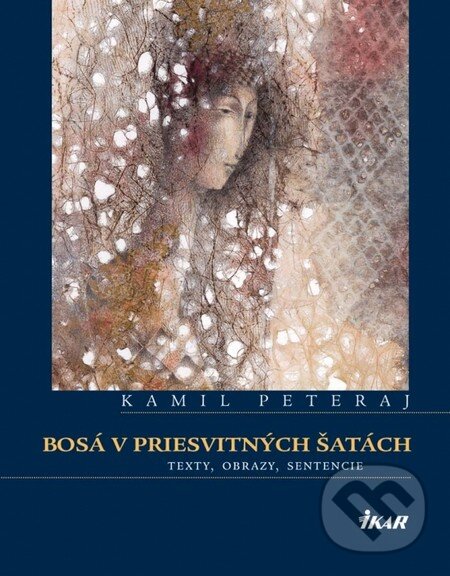 Kniha: Bosá v priesvitných šatách (Kamil Peteraj). Ikar, 2012 Kniha: Bosá v priesvitných šatách (Kamil Peteraj). Ikar, 2012
