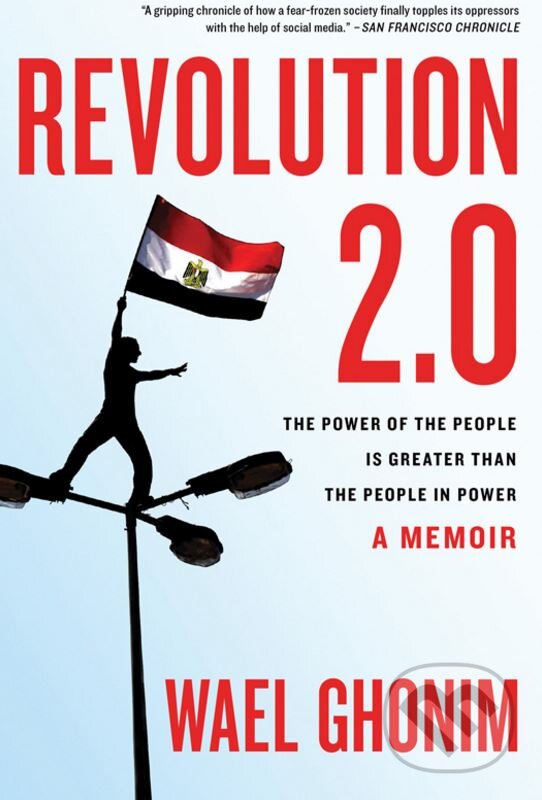Revolution 2.0 - Wael Ghonim, HarperCollins, 2012