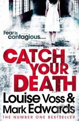 Kniha: Catch Your Death (Louise Voss a Mark Edwards). HarperCollins, 2012 Kniha: Catch Your Death (Louise Voss a Mark Edwards). HarperCollins, 2012