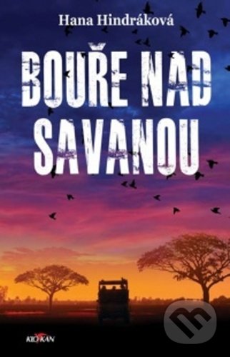 Kniha: Bouře nad savanou (Hana Hindráková). Alpress, 2021 Kniha: Bouře nad savanou (Hana Hindráková). Alpress, 2021