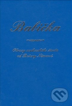 Kniha: Babička (Božena Němcová). Infiniti art, 2008 Kniha: Babička (Božena Němcová). Infiniti art, 2008