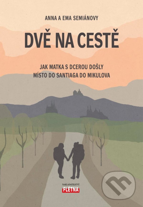 Kniha: Dvě na cestě (Ema Semiánová a Anna Semiánová). Martin Leschinger-FLÉTNA, 2021 Kniha: Dvě na cestě (Ema Semiánová a Anna Semiánová). Martin Leschinger-FLÉTNA, 2021