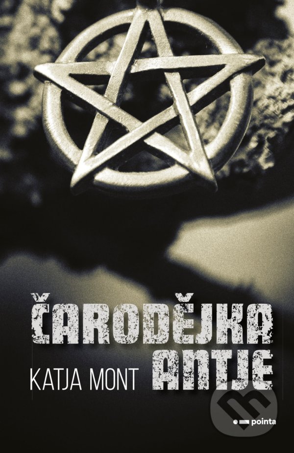 Kniha: Čarodějka Antje (Katja Mont). Pointa, 2021 Kniha: Čarodějka Antje (Katja Mont). Pointa, 2021