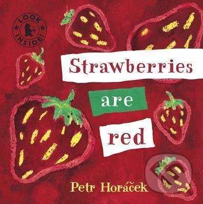 Kniha: Strawberries are red (Petr Horáček). Walker books, 2009 Kniha: Strawberries are red (Petr Horáček). Walker books, 2009