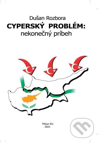 Kniha: Cyperský problém: nekonečný príbeh (Dušan Rozbora). Tribun EU, 2021 Kniha: Cyperský problém: nekonečný príbeh (Dušan Rozbora). Tribun EU, 2021