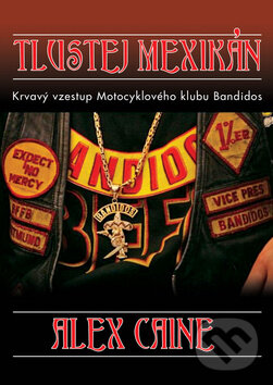 Kniha: Tlustej Mexikán (Alex Caine). Radomír Fiksa, 2012 Kniha: Tlustej Mexikán (Alex Caine). Radomír Fiksa, 2012