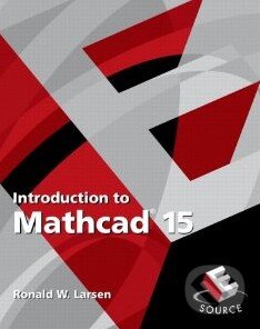 Kniha: Introduction to Mathcad 15 (Ronald W. Larsen). Prentice Hall Kniha: Introduction to Mathcad 15 (Ronald W. Larsen). Prentice Hall
