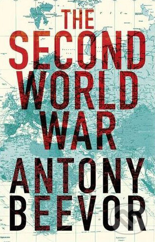 Kniha: The Second World War (Antony Beevor). Orion, 2012 Kniha: The Second World War (Antony Beevor). Orion, 2012