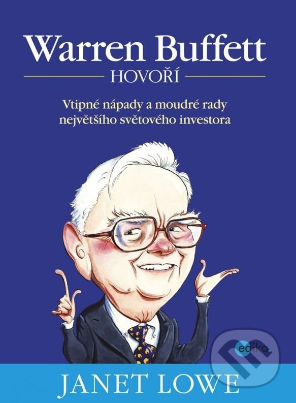 Kniha: Warren Buffett hovoří (Janet Lowe). Computer Press, 2012 Kniha: Warren Buffett hovoří (Janet Lowe). Computer Press, 2012