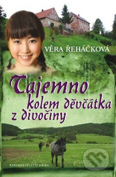 Kniha: Tajemno kolem děvčátka z divočiny (Věra Řeháčková). Nakladatelství Erika, 2012 Kniha: Tajemno kolem děvčátka z divočiny (Věra Řeháčková). Nakladatelství Erika, 2012