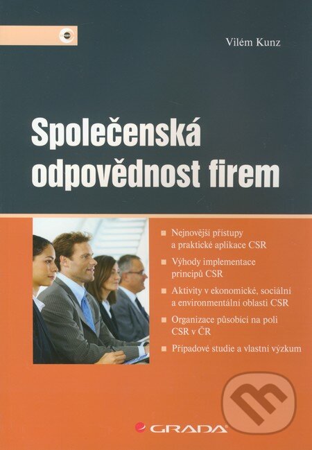 Kniha: Společenská odpovědnost firem (Vilém Kunz). Grada, 2012 Kniha: Společenská odpovědnost firem (Vilém Kunz). Grada, 2012