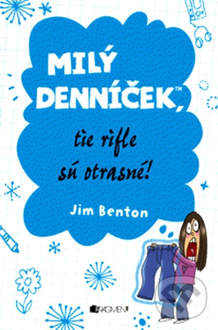 Kniha: Milý denníček, tie rifle sú otrasné! (Jim Benton). Fragment, 2012 Kniha: Milý denníček, tie rifle sú otrasné! (Jim Benton). Fragment, 2012