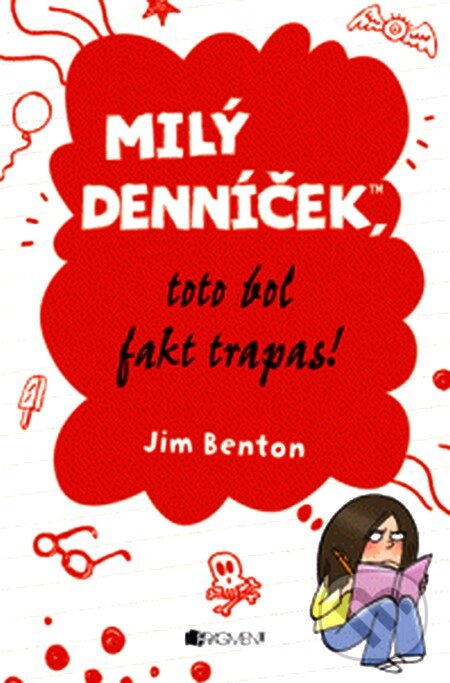 Kniha: Milý denníček, toto bol fakt trapas! (Jim Benton). Fragment, 2012 Kniha: Milý denníček, toto bol fakt trapas! (Jim Benton). Fragment, 2012