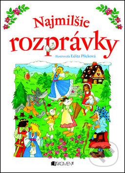 Kniha: Najmilšie rozprávky (Edita Plicková a Jana Báliková). Fragment, 2012 Kniha: Najmilšie rozprávky (Edita Plicková a Jana Báliková). Fragment, 2012