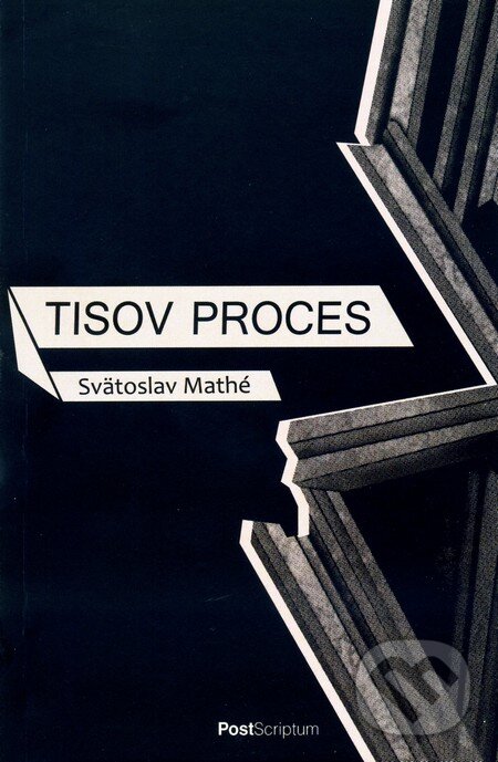 Kniha: Tisov proces (Svätoslav Mathé). PostScriptum, 2011 Kniha: Tisov proces (Svätoslav Mathé). PostScriptum, 2011