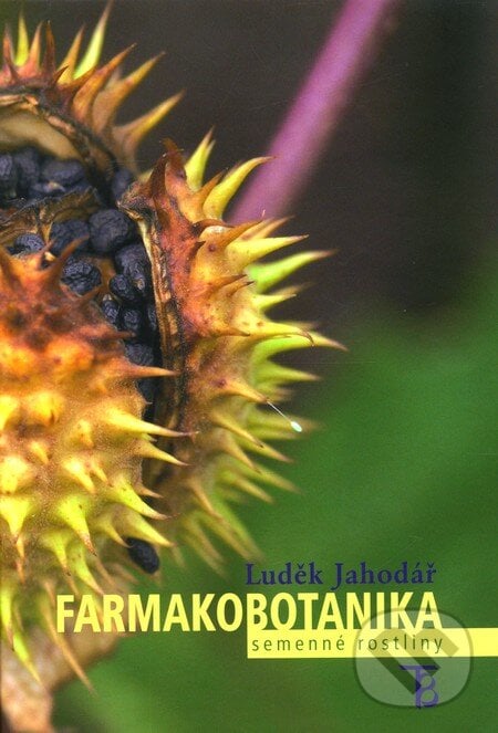 Farmakobotanika - semenné rostliny - Luděk Jahodář, Karolinum, 2012