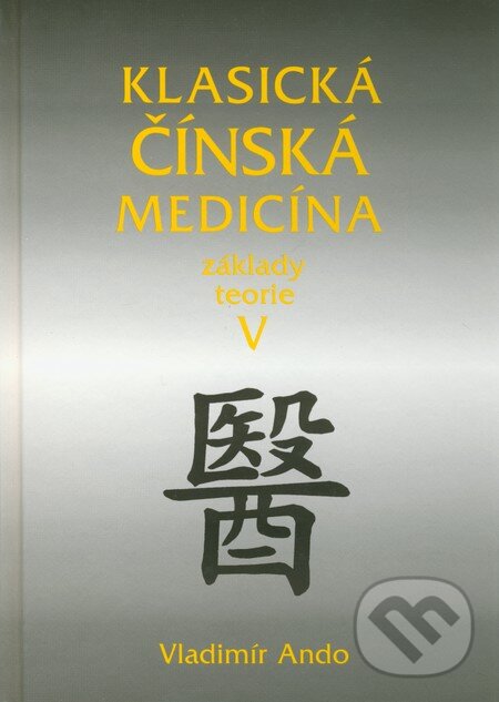 Kniha: Klasická čínská medicína V. (Vladimír Ando). Svítání, 2011 Kniha: Klasická čínská medicína V. (Vladimír Ando). Svítání, 2011